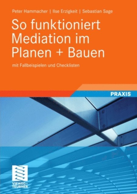 Sebastian Sage, Ilse Erzigkeit, Peter Hammacher - So funktioniert Mediation im Planen + Bauen, E-bok