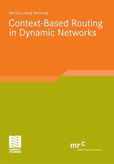 Bernd-Ludwig Wenning - Context-Based Routing in Dynamic Networks, E-bok
