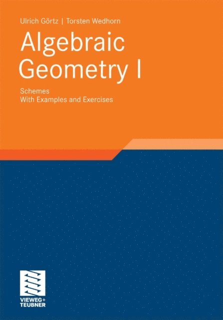 Torsten Wedhorn, Ulrich Gortz - Algebraic Geometry, E-bok