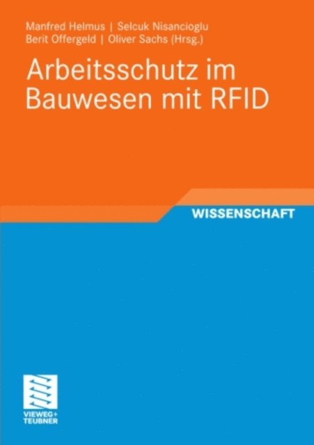 Oliver Sachs, Berit Offergeld, Selcuk Nisancioglu, Manfred Helmus - Arbeitsschutz im Bauwesen mit RFID, E-bok