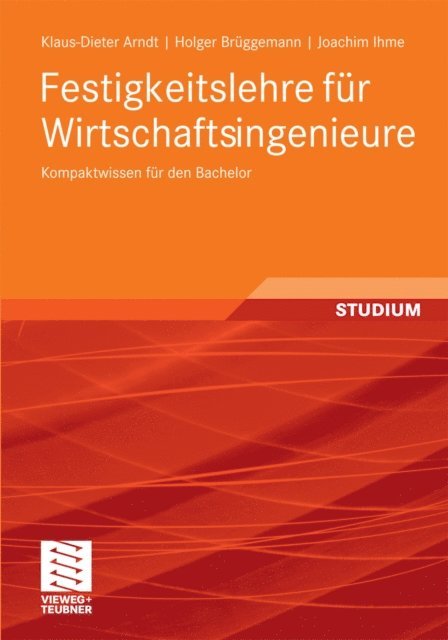 Joachim Ihme, Holger Bruggemann, Klaus-Dieter Arndt - Festigkeitslehre für Wirtschaftsingenieure, E-bok