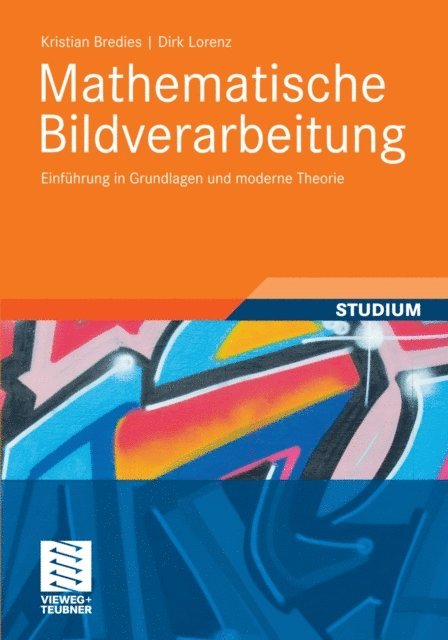 Dirk Lorenz, Kristian Bredies - Mathematische Bildverarbeitung, E-bok