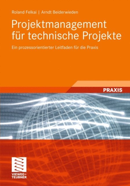 Arndt Beiderwieden, Roland Felkai - Projektmanagement für technische Projekte, E-bok