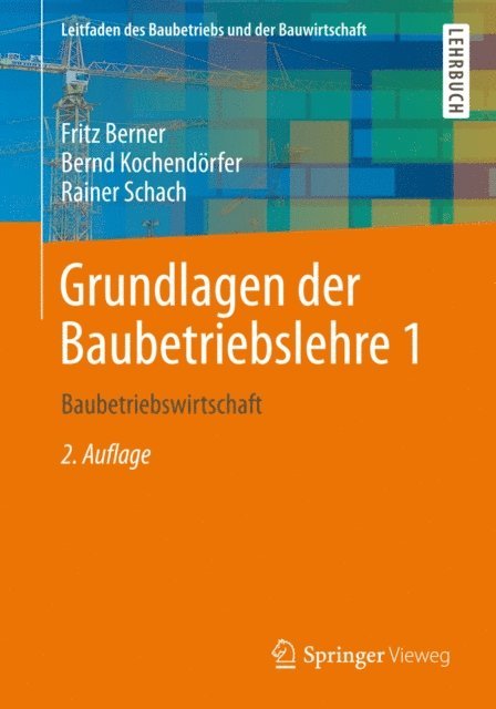 Rainer Schach, Bernd Kochendorfer, Fritz Berner - Grundlagen der Baubetriebslehre 1, E-bok