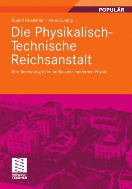 Heinz Lubbig, Rudolf Huebener - Die Physikalisch-Technische Reichsanstalt, E-bok