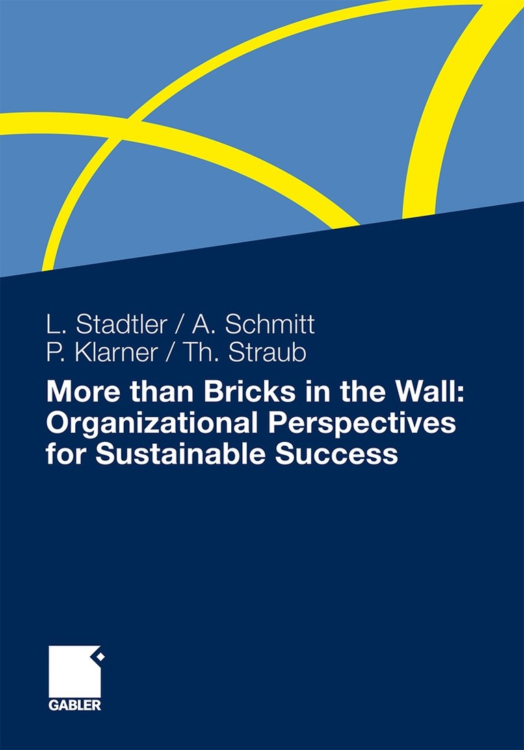 Lea Stadtler, Achim Schmitt, Patricia Klarner, Thomas Straub - More than Bricks in the Wall: Organizational Perspectives for Sustainable Success, Inbunden