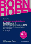 Losungen Zum Lehrbuch Buchfuhrung 1 Datev-Kontenrahmen 2012: Mit Zusatzlichen Prufungsaufgaben Und Losungen