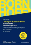 Losungen Zum Lehrbuch Steuerlehre 1 Rechtslage 2012: Mit Zusatzlichen Prufungsaufgaben Und Losungen