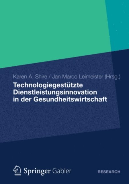 Jan Marco Leimeister, Karen A. Shire - Technologiegestützte Dienstleistungsinnovation in der Gesundheitswirtschaft, E-bok