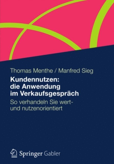 Manfred Sieg, Thomas Menthe - Kundennutzen: die Anwendung im Verkaufsgespräch, E-bok