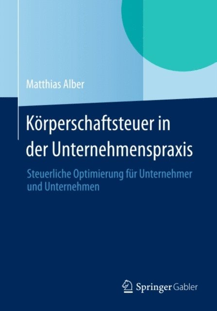 Matthias Alber - Körperschaftsteuer in der Unternehmenspraxis, E-bok