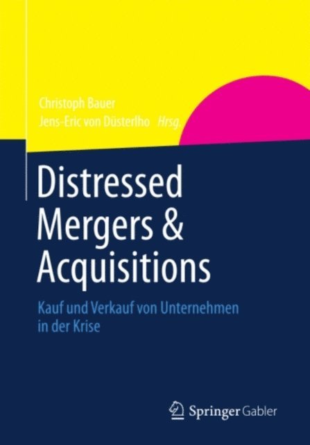 Jens-Eric von Dusterlho, Christoph Bauer - Distressed Mergers & Acquisitions, E-bok