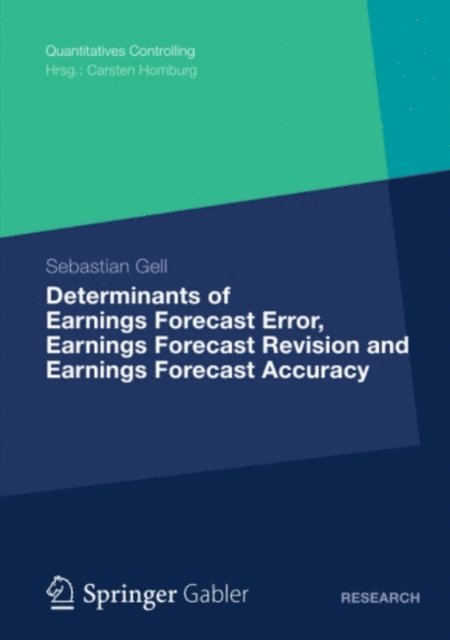 Sebastian Gell - Determinants of Earnings Forecast Error, Earnings Forecast Revision and Earnings Forecast Accuracy, E-bok