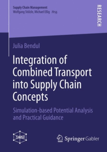 Julia Bendul - Integration of Combined Transport into Supply Chain Concepts, E-bok