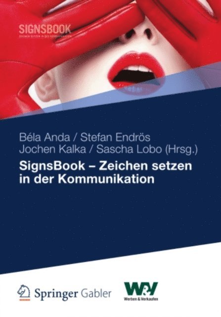 Sascha Lobo, Jochen Kalka, Stefan Endros, Bela Anda - SignsBook - Zeichen setzen in der Kommunikation, E-bok