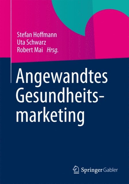 Robert Mai, Uta Schwarz, Stefan Hoffmann - Angewandtes Gesundheitsmarketing, E-bok