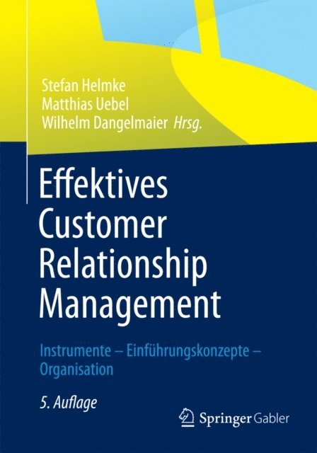 Wilhelm Dangelmaier, Matthias Uebel, Stefan Helmke - Effektives Customer Relationship Management, E-bok