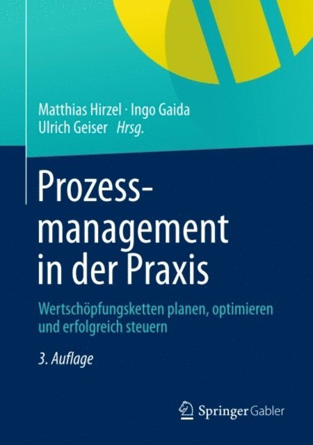Ingo Gaida, Ulrich Geiser, Matthias Hirzel - Prozessmanagement in der Praxis, E-bok