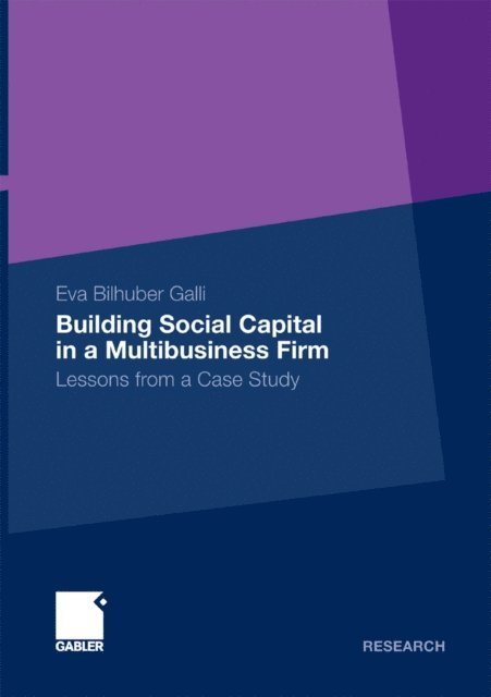 Eva Bilhuber Galli - Building Social Capital in a Multibusiness Firm, E-bok