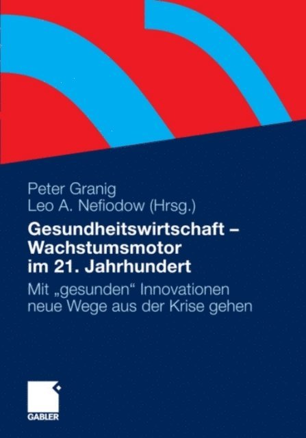 Leo A. Nefiodow, Peter Granig - Gesundheitswirtschaft - Wachstumsmotor im 21. Jahrhundert, E-bok