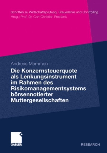 Andreas Mammen - Die Konzernsteuerquote als Lenkungsinstrument im Rahmen des Risikomanagementsystems börsennotierter Muttergesellschaften, E-bok