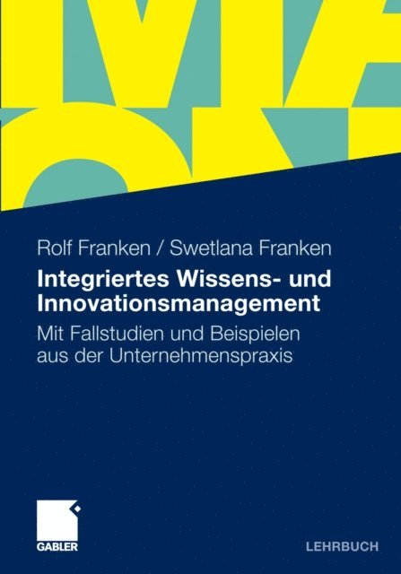 Swetlana Franken, Rolf Franken - Integriertes Wissens- und Innovationsmanagement, E-bok