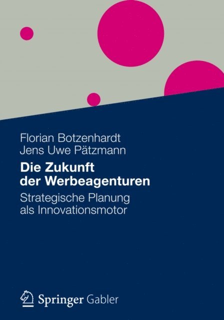 Jens Uwe Patzmann, Florian Botzenhardt - Die Zukunft der Werbeagenturen, E-bok