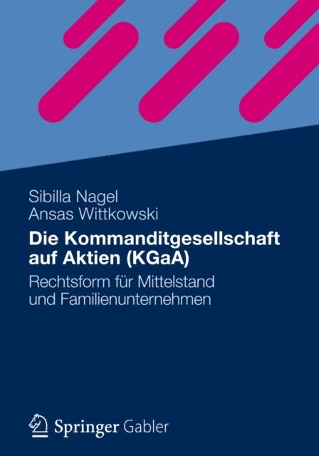 Ansas Wittkowski, Sibilla Nagel - Die Kommanditgesellschaft auf Aktien (KGaA), E-bok