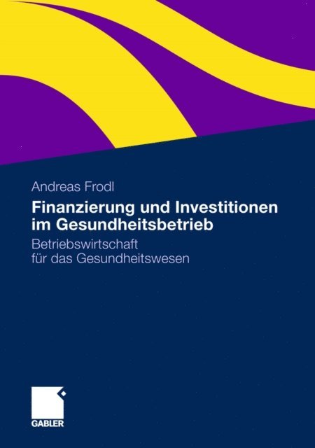 Andreas Frodl - Finanzierung und Investitionen im Gesundheitsbetrieb, E-bok