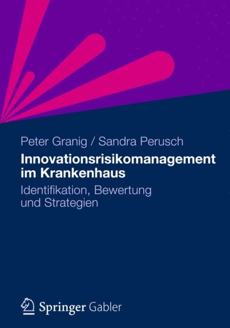 Sandra Perusch, Peter Granig - Innovationsrisikomanagement im Krankenhaus, E-bok