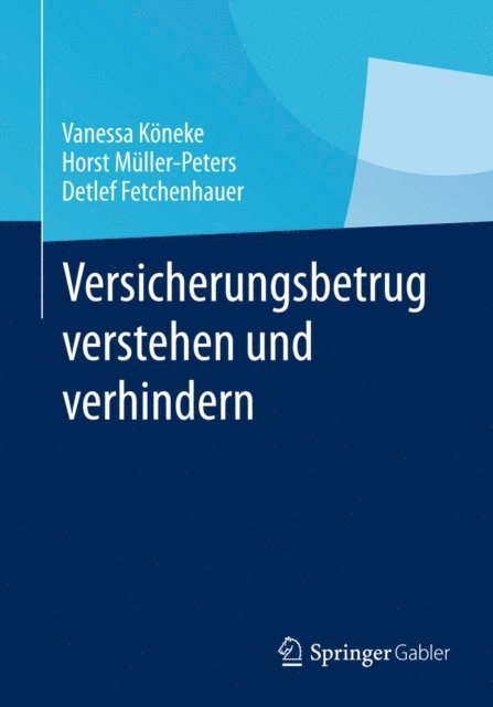 Detlef Fetchenhauer, Horst Muller-Peters, Vanessa Koneke - Versicherungsbetrug verstehen und verhindern, E-bok