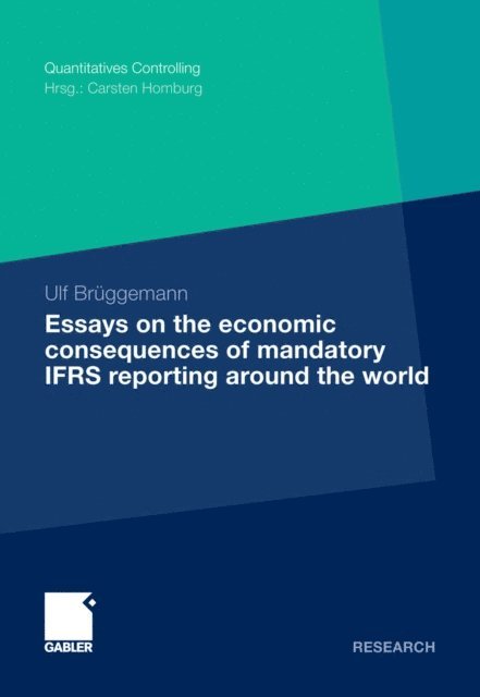 Ulf Bruggemann - Essays on the Economic Consequences of Mandatory IFRS Reporting around the world, E-bok