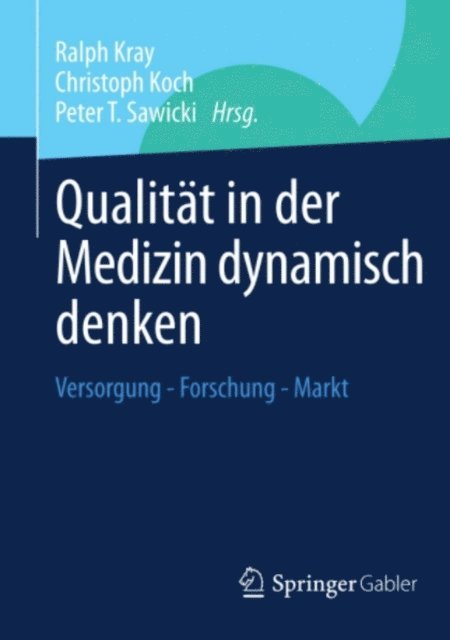 Peter T. Sawicki, Christoph Koch, Ralph Kray - Qualität in der Medizin dynamisch denken, E-bok
