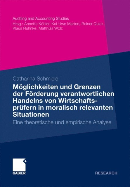 Catharina Schmiele - Möglichkeiten und Grenzen der Förderung verantwortlichen Handelns von Wirtschaftsprüfern in moralisch relevanten Situationen, E-bok