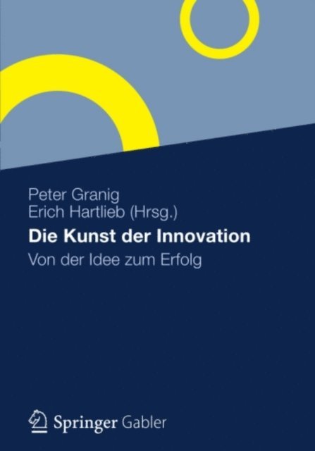 Erich Hartlieb, Peter Granig - Die Kunst der Innovation, E-bok