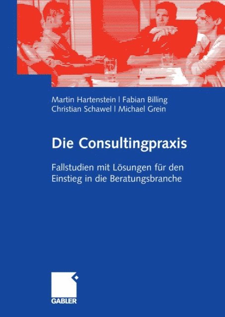 Michael Grein, Christian Schawel, Fabian Billing, Martin Hartenstein - Die Consultingpraxis, E-bok