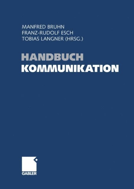 Tobias Langner, Franz-Rudolf Esch, Manfred Bruhn - Handbuch Kommunikation, E-bok
