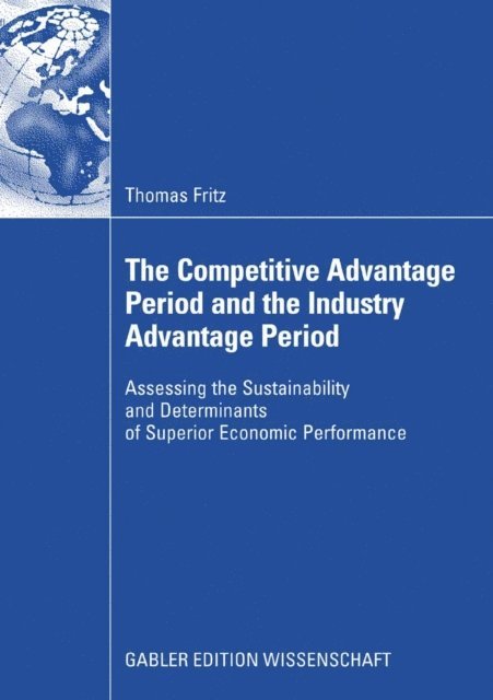 Thomas Fritz - Competitive Advantage Period and the Industry Advantage Period, E-bok