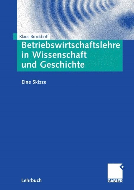 Klaus Brockhoff - Betriebswirtschaftslehre in Wissenschaft und Geschichte, E-bok