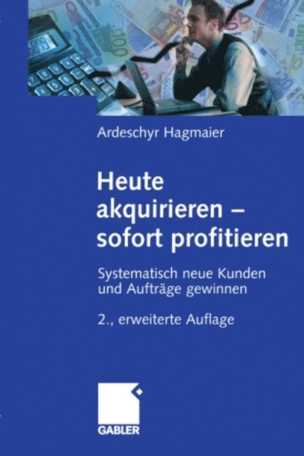 Ardeschyr Hagmaier - Heute akquirieren - sofort profitieren, E-bok