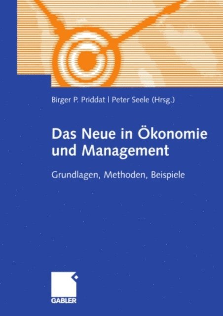 Peter Seele, Birger P. Priddat - Das Neue in ?onomie und Management, E-bok