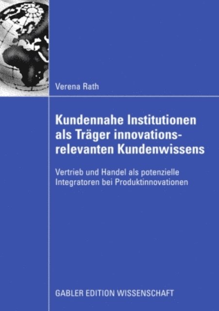 Verena Rath - Kundennahe Institutionen als Träger innovationsrelevanten Kundenwissens, E-bok