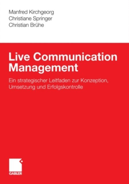 Christian Bruhe, Christiane Springer, Manfred Kirchgeorg - Live Communication Management, E-bok