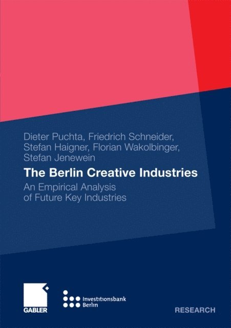 Stefan Jenewein, Florian Wakolbinger, Stefan D. Haigner, Friedrich Schneider, Dieter Puchta - Berlin Creative Industries, E-bok