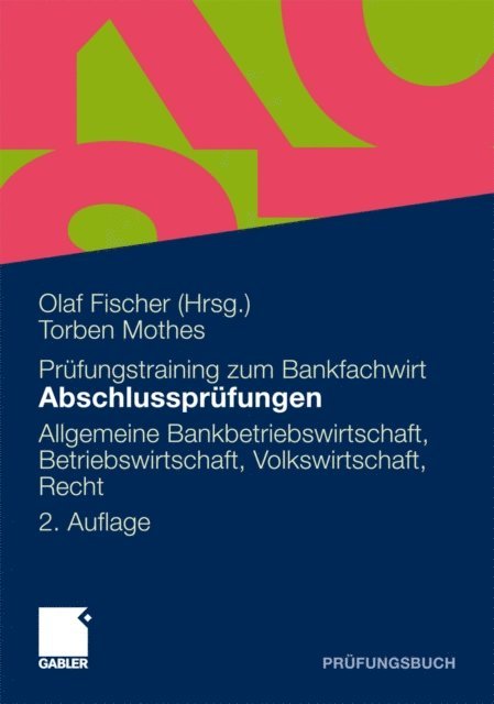 Torben Mothes, Olaf Fischer - Abschlussprüfungen Allgemeine Bankwirtschaft, Betriebswirtschaft, Volkswirtschaft, Recht, E-bok