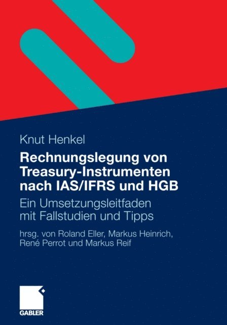 Knut Henkel, Markus Reif, Rene Perrot, Markus Heinrich, Roland Eller - Rechnungslegung von Treasury-Instrumenten nach IAS/IFRS und HGB, E-bok
