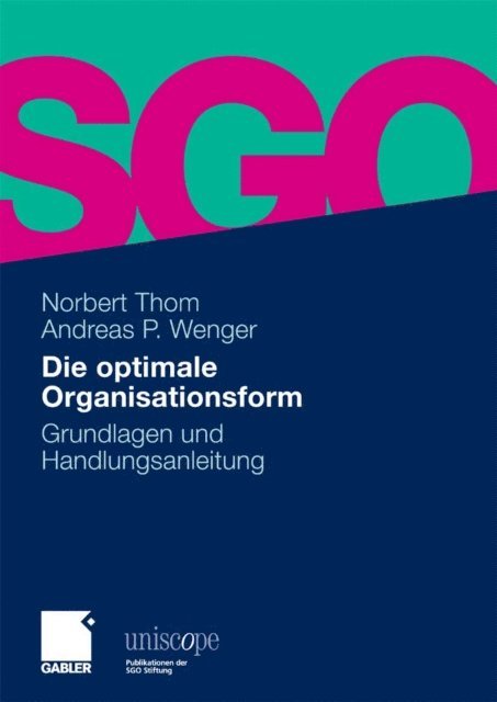 Andreas P. Wenger, Norbert Thom - Die optimale Organisationsform, E-bok