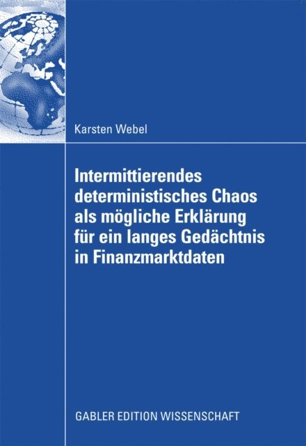 Karsten Webel - Intermittierendes deterministisches Chaos als mögliche Erklärung für ein langes Gedächtnis in Finanzmarktdaten, E-bok