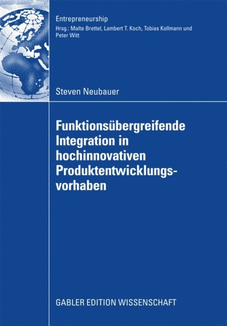 Steven Neubauer - Funktionsübergreifende Integration in hochinnovativen Produktentwicklungsvorhaben, E-bok