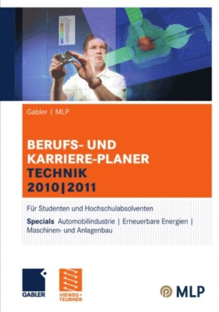Angela Verse-Herrmann, Volker Zwick, Silke Siems, Hans Christian Schrader, Jurgen Hesse, Lilli Wilken, Thomas Jendrosch, Ursula Ernst-Auch, Ralf Wettlaufer, Elke Pohl, Dunja Reulein, Alfred Brink, Manfred Faber - Gabler | MLP Berufs- und Karriere-Planer Technik 2010 | 2011, E-bok